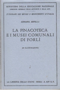 ARFELLI ADRIANA LA PINACOTECA E I MUSEI DI FORLÌ 1935 LA LIBRERIA DELLO STATO - Picture 1 of 1