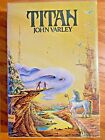 Titan by John Varley - SIGNED - TRUE  First Edition Hardcover. Nice Collectable.