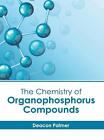 The Chemistry of Organophosphorus Compounds by Deacon Palmer Hardcover Book