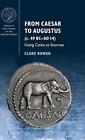 From Caesar To Augustus C 49 Bcad 14 Using Coins As Sources By Clare Rowan 