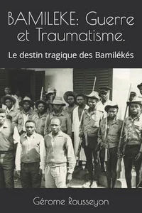 Bamileke: Guerre et Traumatisme.: Le destin tragique des Bamil?k?s by Stephanie - Picture 1 of 1