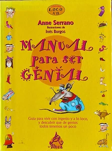MANUAL PARA SER GENIAL-ANNE SERRANO+ILUSTRA INÉS BURGOS 140 PAGINAS COMO NUEVO - Imagen 1 de 3