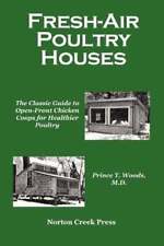 Fresh-Air Poultry Houses: The Classic Guide to Open-Front Chicken Coops for