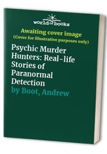 Psychic Murder Hunters: Real-life Stories of Paranor... by Boot, Andrew Hardback
