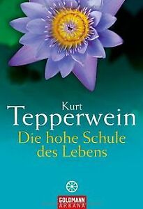 Die hohe Schule des Lebens von Tepperwein, Kurt | Buch | Zustand gut