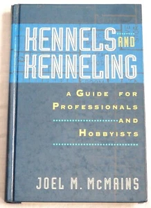 Kennels and Kenneling: A Guide For Professionals and Hobbyists by Joel M McMains - Imagen 1 de 1