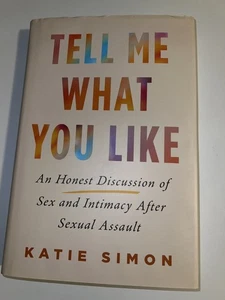 Tell Me What You Like : An Honest Discussion of Sex and Intimacy BY Katie Simon - Picture 1 of 1