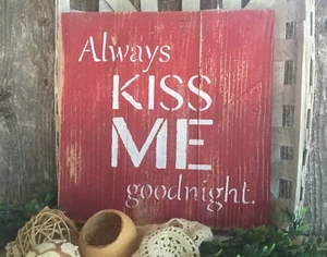 Valentines Decor ALWAYS KISS ME GOODNIGHT Farmhouse Wedding Wood Sign Handmade - Picture 1 of 8