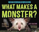 What Makes A Monster?: Discovering The World's Scariest Creatures By Jess Keatin