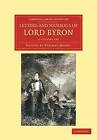 Letters And Journals Of Lord Byron 2 Volume Set With Notices Of His Life Byron
