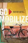 GO MOBILIZE: INVITING OTHERS TO JOIN YOU IN LIVING OUT By Cmm Press *Excellent*