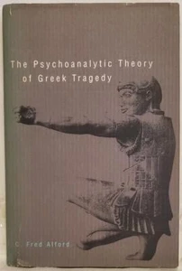 The Psychoanalytic Theory of Greek Tragedy C. Fred Alford (1992, 1st/1st, HCDJ) - Bild 1 von 23