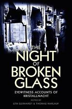 The Night of Broken Glass: Eyewitness Accounts of Kristallnacht by Uta Gerhardt 