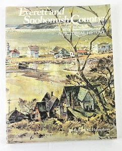 Everett And Snohomish County: A Pictorial History - Robert Humphrey 1984 - Imagen 1 de 2