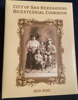 RARE City Of San Bernardino Bicentennial Cookbook 1810 - 2010 CA Cook Book - Image 1 of 4