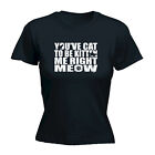 Youve Cat To Be Kitten - Womens T Shirt Funny T-Shirt Novelty gift tshirt