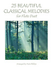 Mark Phillips 25 Beautiful Classical Melodies For Flute Duet Poche