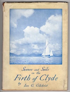 Scenes & Sails on Firth of Clyde Gilchrist 1946 2nd ed Dustwrapper Yachting - Picture 1 of 3