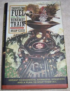 Shoveling Fuel for a Runaway Train: Errant Economists Brian Czech hc/dj - Picture 1 of 3