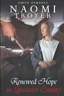 Renewed Hope In Lancaster County By Naomi Troyer Paperback Book