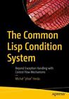 The Common Lisp Condition System : Beyond Exception Handling with Control...