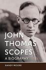 John Thomas Scopes: A Biography By Randy Moore Hardcover Book