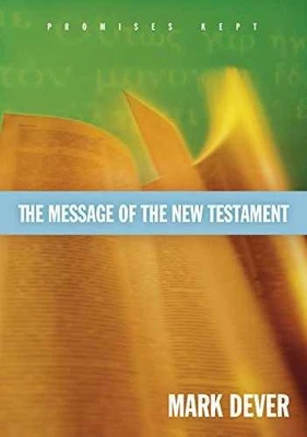 The Message of the New Testament: - Hardcover, by Mark Dever - Very Good u - Image 1 of 2