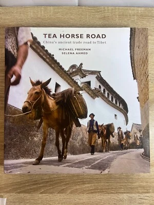 Tea Horse Road Hardcover – Michael Freeman & Selena Ahmed – Ancient Trade - Image 1 of 4