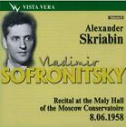 Sofronitsky, Vl Vladimir Sofronitsky plays Skriabin. Recital at the Maly Ha (CD)