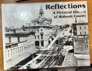 Reflections - A Pictorial History of Wabash County Indiana - Picture 1 of 2