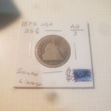 1875 25c Seated Liberty Silver Quarter For Sale AG/3 Condition Nice Clear Date.