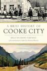 Kelly Suzanne Hartman A Brief History Of Cooke City (Tascabile) Brief History