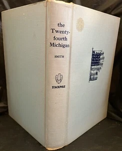 1962 "The Twenty-Fourth Michigan" Hardcover Book! By Donald L. Smith, Iron - Picture 1 of 12