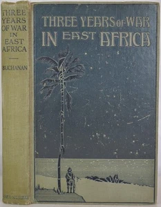 3 YEARS OF WAR IN EAST AFRICA Buchanan. WW1, Royal Fusiliers, Big Game Hunting - Picture 1 of 5