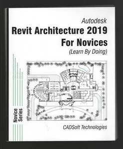 Revit Architecture for Novices 2019 CAD BIM Autodesk PB book Learn By Doing NEW - Picture 1 of 3