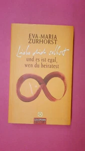 175848 Eva-Maria Zurhorst LIEBE DICH SELBST UND ES IST EGAL, WEN DU HEIRATEST - Bild 1 von 1