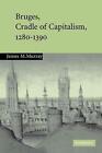 Bruges Cradle Of Capitalism 12801390 By James M Murray English Paperback Bo