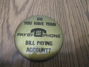 do you have your pay by phone bill paying account PIN PINBACK BUTTON - Picture 1 of 3