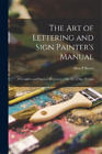 Allen P Boyce The Art of Lettering and Sign Painter's Manual (Tapa blanda)