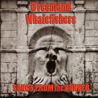 Greenland Whalefishers - Songs From The Bunker - Greenland Whalefishers CD 68VG