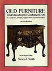 OLD FURNITURE: UNDERSTANDING THE CRAFTSMAN'S ART (SECOND, By Nancy A. Smith *VG*
