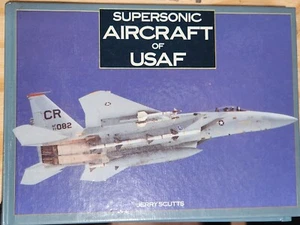 Supersonic Aircraft U. S. A. F. by Jerry Scutts (1990, Hardcover) - Picture 1 of 1