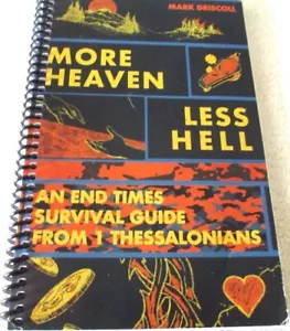 MORE HEAVEN LESS HELL AN END TIMES SURVIVAL GUIDE 1 THESSALONIANS - MARK DRISCOL - Imagen 1 de 5