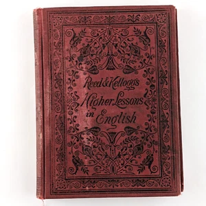 Higher Lessons In English, Grammar and Composition Textbook (1893) Reed Kellogg - Foto 1 di 21