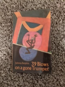 39 Blows On A Gone Trumpet, Johnny Dolphin, Paperback Book - Picture 1 of 3