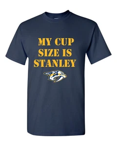 My Cup Size is Stanley t-shirt Nashville Predators Hockey S M L XL 2XL - Picture 1 of 1