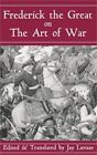 Frederick The Great On The Art Of War (Paperback Or Softback)