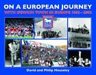 On a European Journey: With Ipswich Town in Europe 1962-2002 by David Houseley (