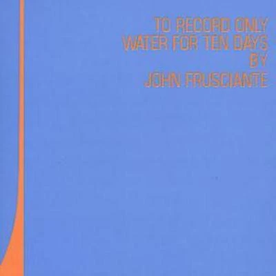 John Frusciante: To Record Only Water For Ten Days Foto 1 de 1