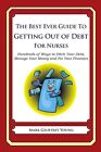The Best Ever Guide to Getting Out of Debt for Nurses: Hundreds of Ways to Ditch